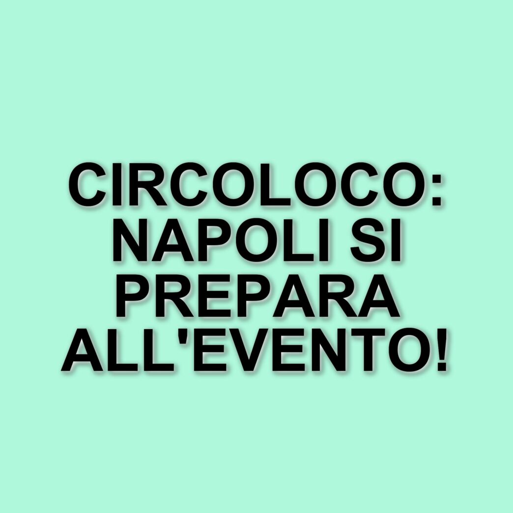 Il circoloco torna a napoli: un evento imperdibile per gli amanti della musica elettronica