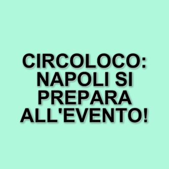 Il circoloco torna a napoli: un evento imperdibile per gli amanti della musica elettronica
