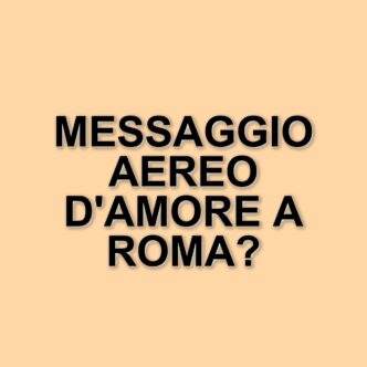 Un gesto d'amore nel cielo di Roma: l'aereo romantico di Tommaso Franchi per Mariavittoria Minghetti