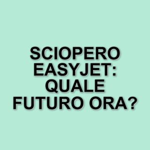 Sciopero dei piloti EasyJet: il 24 marzo si alza la voce contro la discriminazione aziendale