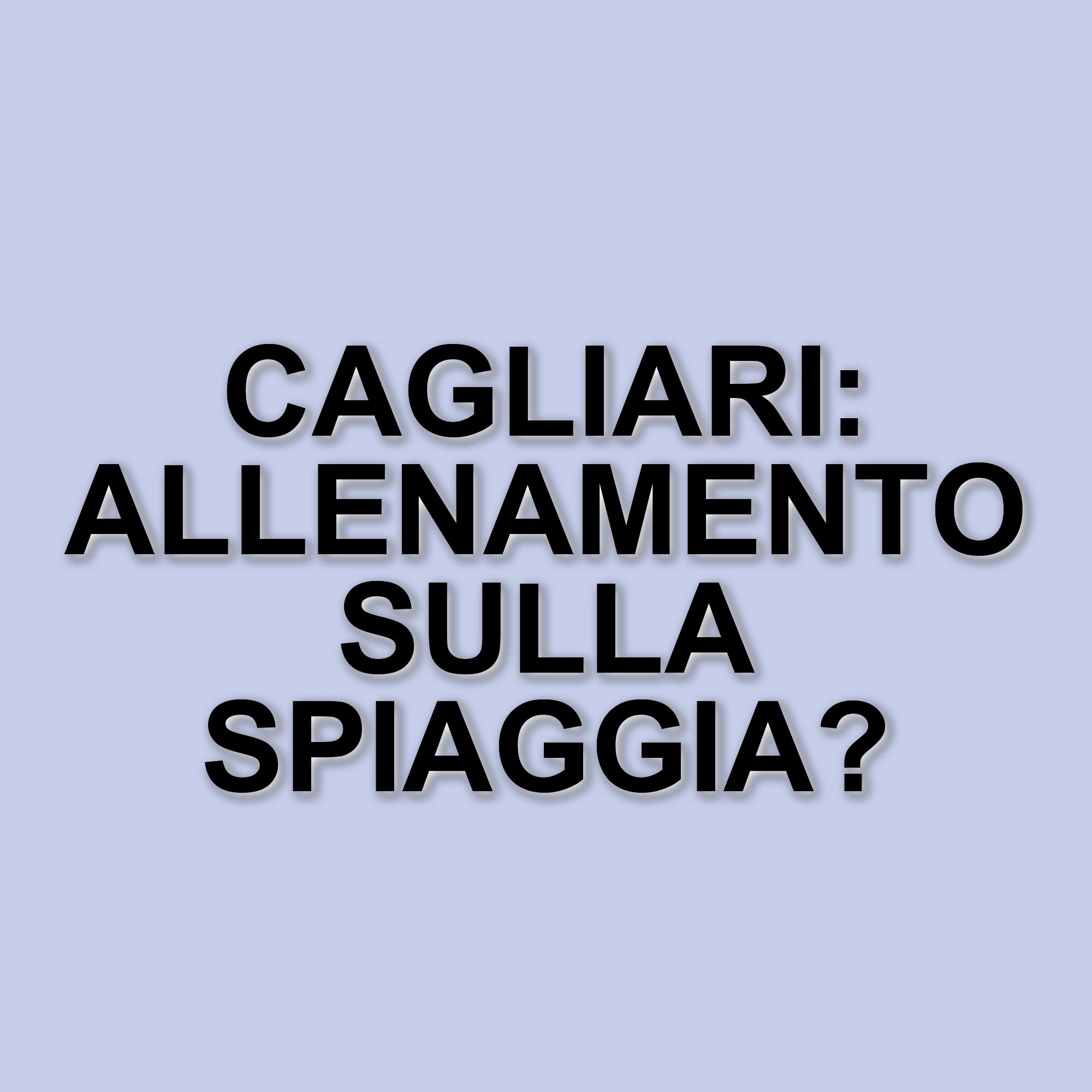 Il Cagliari si allena sulla spiaggia del Poetto: un'originale seduta di lavoro