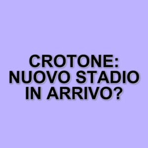 Crotone: il futuro dello stadio e le prossime sfide della squadra rossoblù