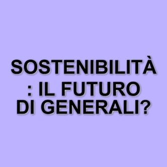 Sostenibilità e responsabilità sociale: la visione del Gruppo Generali per il futuro
