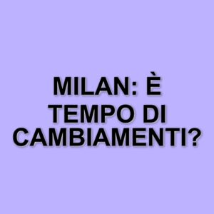 Il Milan si prepara a un profondo rinnovamento: solo sei reduci dal titolo 2022