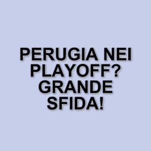 Serie C: Il Perugia Punta ai Playoff Nella 34^ Giornata