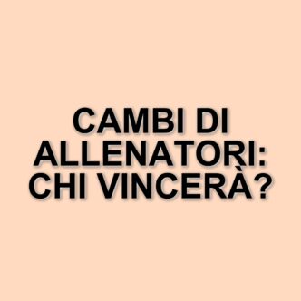 Il valzer degli allenatori in serie a: Juventus, Milan e Roma pronte a cambiare