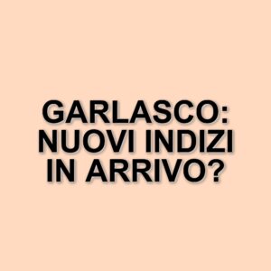 Nuove rivelazioni sul delitto di Garlasco: la Procura richiede un incidente probatorio
