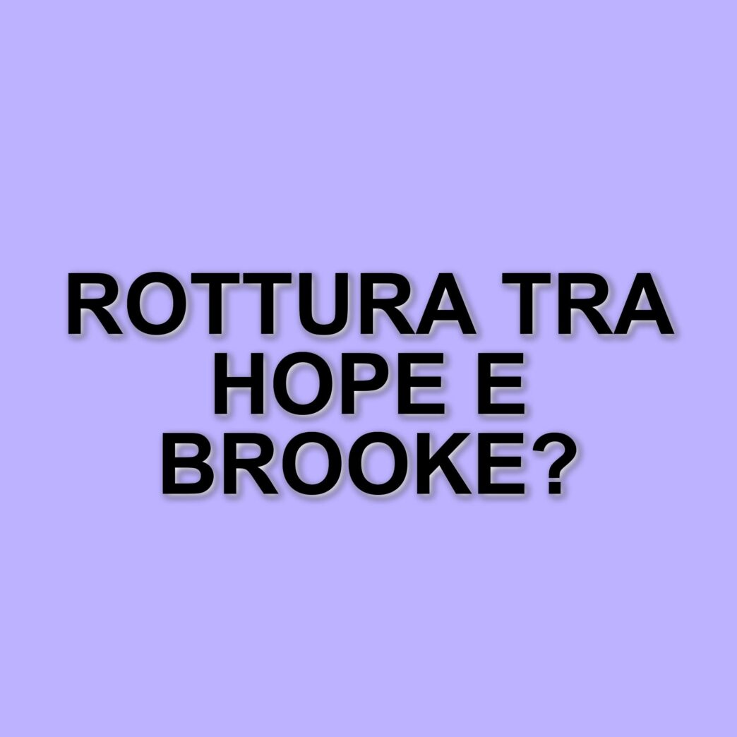 Scontro tra Hope e Brooke: tensioni e rivelazioni in Beautiful