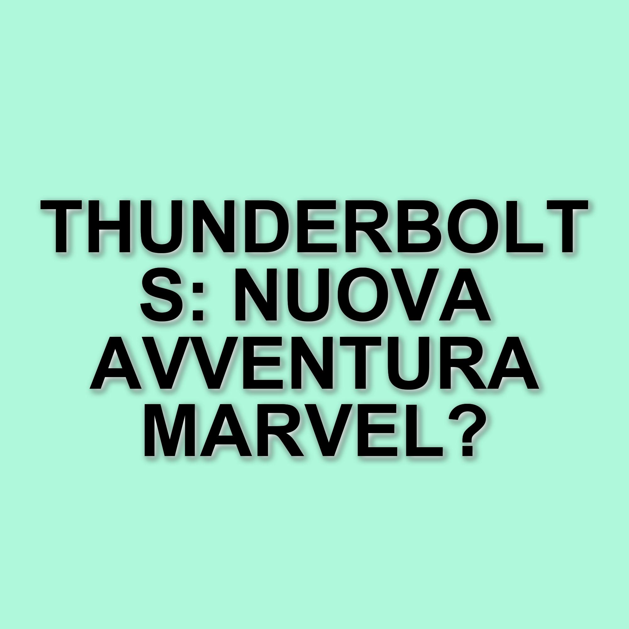 Captain America: Brave New World supera i 400 milioni, ma ora l'attenzione si sposta su Thunderbolts
