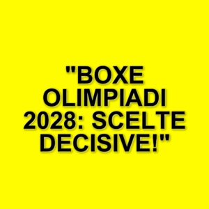 Il futuro della boxe alle Olimpiadi: decisioni cruciali in vista del 2028 a Los Angeles