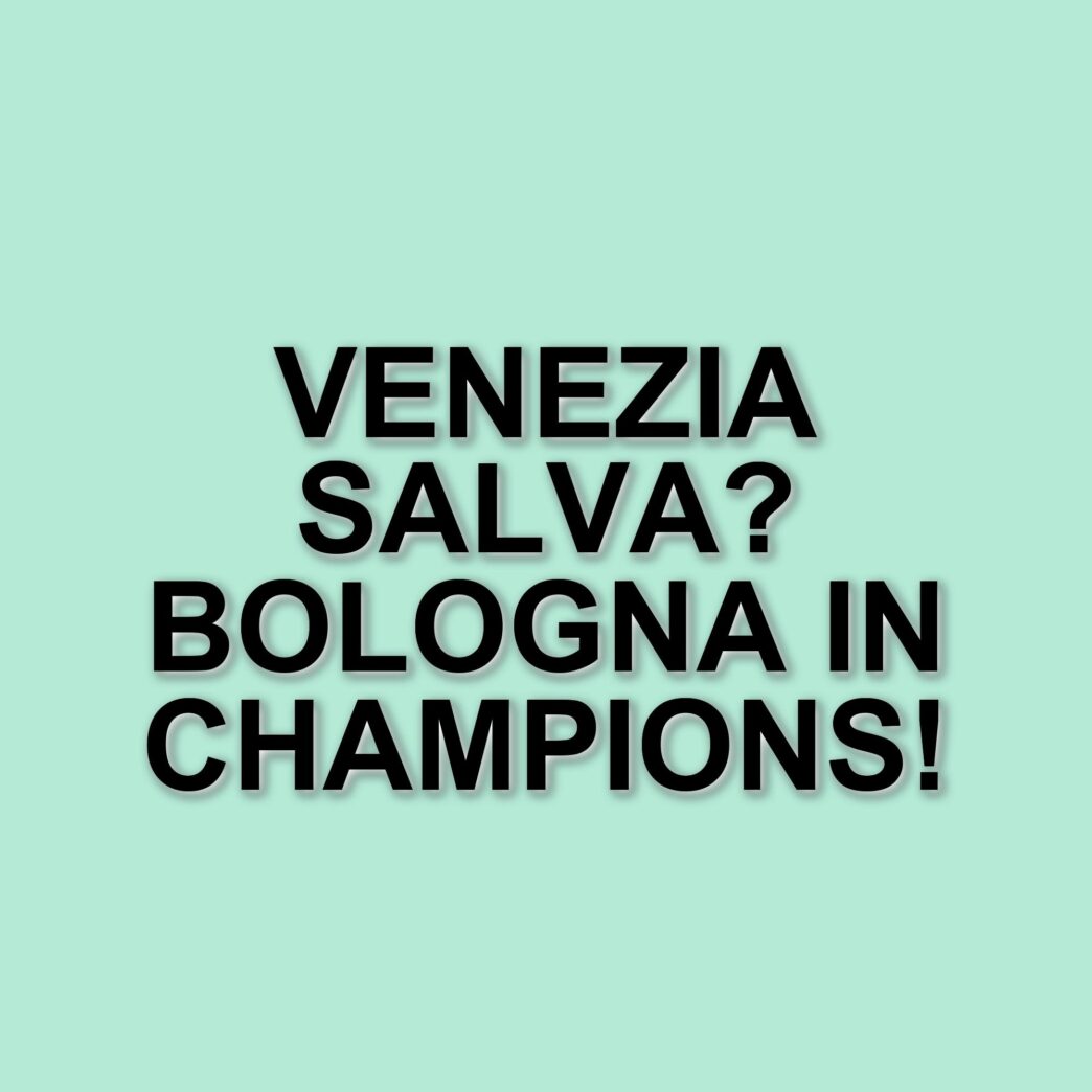 Venezia e Bologna si sfidano per punti cruciali nella corsa alla salvezza e alla Champions League