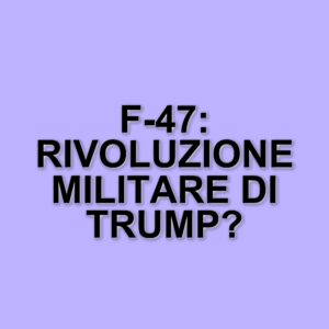 Il nuovo caccia F-47: il progetto militare che segna l'era di Donald Trump