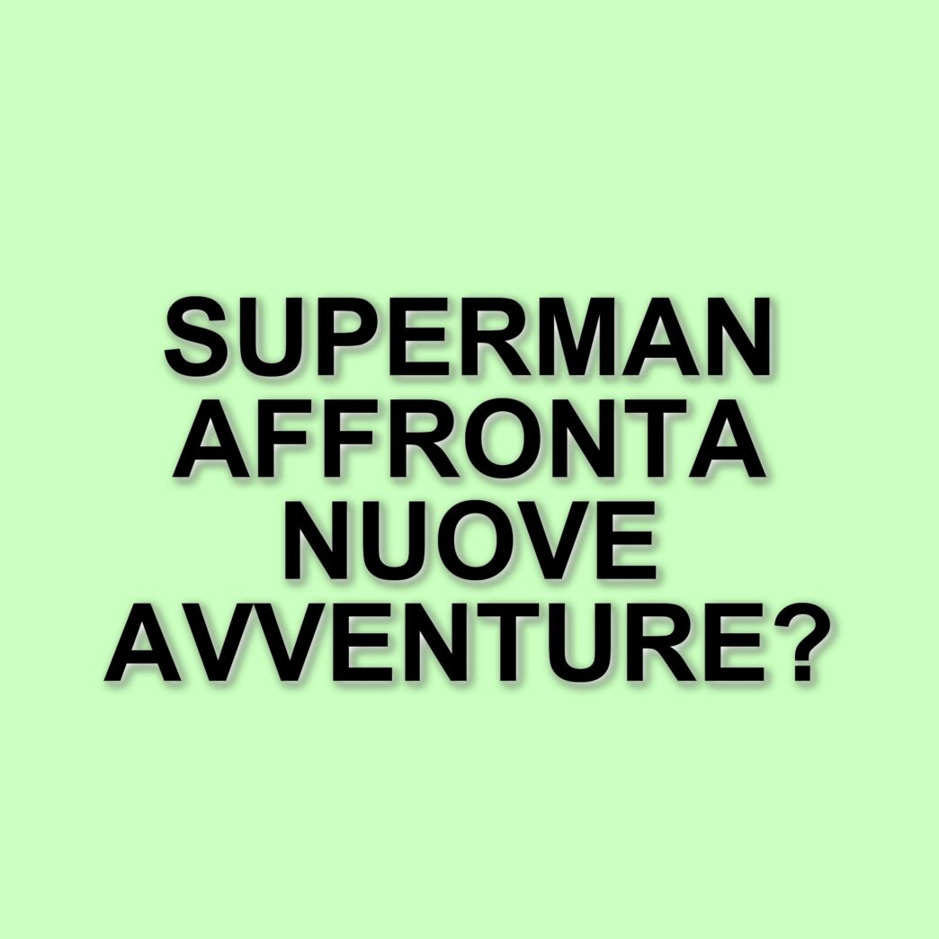 Nuove rivelazioni su Superman: il film di James Gunn tra episodi e controversie