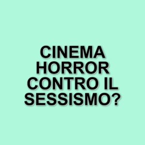 Il potere del cinema horror per affrontare il sessismo: l'intervista a una regista innovativa