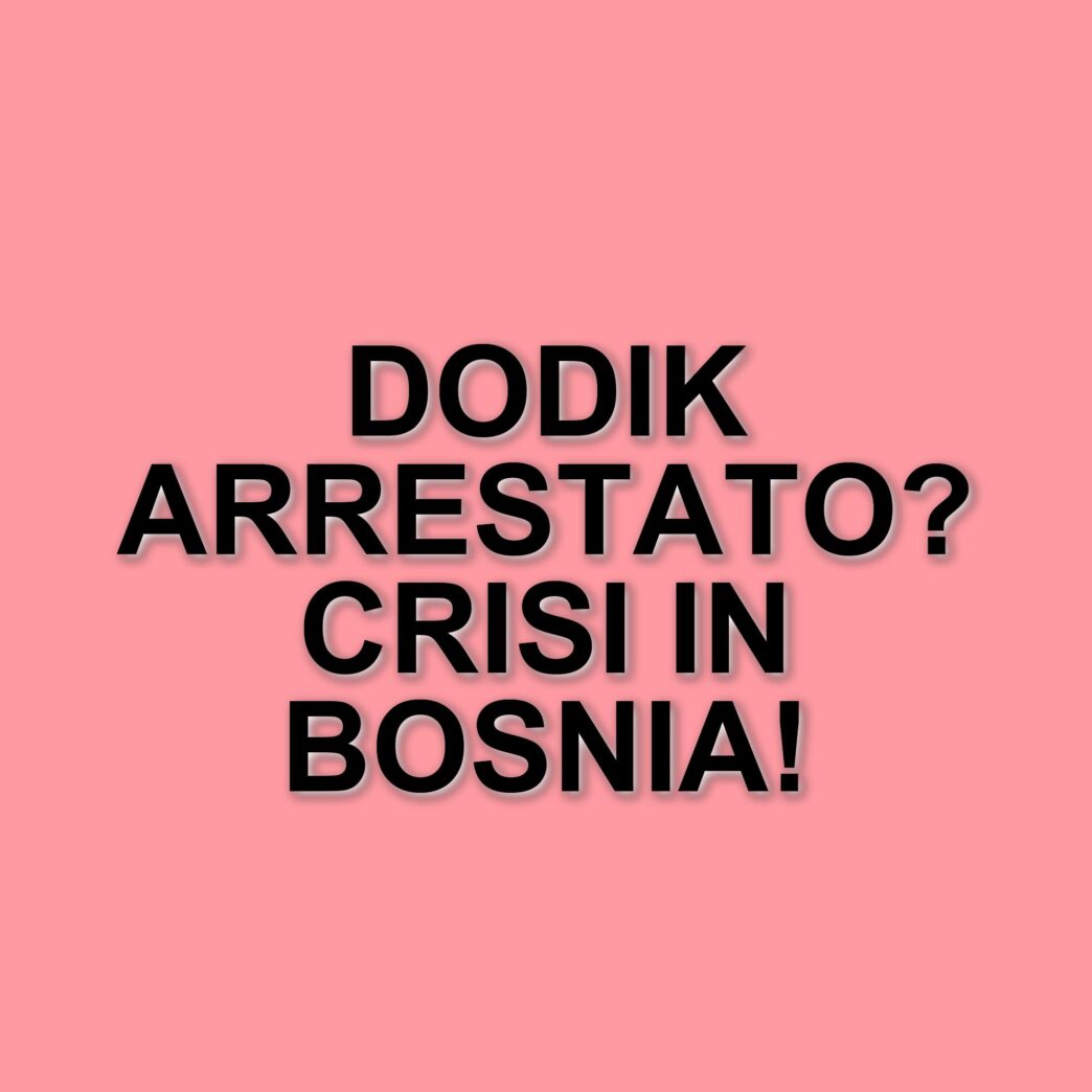 Mandato di arresto per Milorad Dodik: la crisi della Repubblica Srpska e le sue ripercussioni