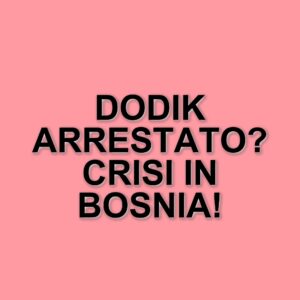 Mandato di arresto per Milorad Dodik: la crisi della Repubblica Srpska e le sue ripercussioni