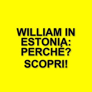 Il principe William in estonia: un segnale di sostegno alle forze britanniche e alla sicurezza estone