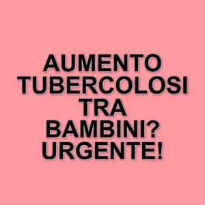 La tubercolosi in Europa: il rapporto 2025 mette in guardia su un aumento preoccupante tra i bambini