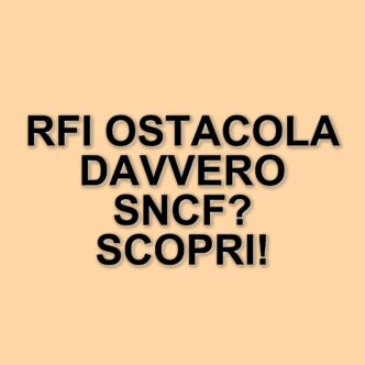 Indagine antitrust su Ferrovie dello Stato: Rfi accusata di ostacolare Sncf nell'alta velocità
