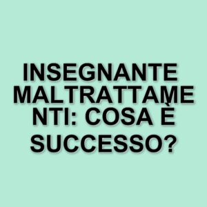 Insegnante di Tuglie condannata per maltrattamenti: la sentenza dopo dieci anni di indagini