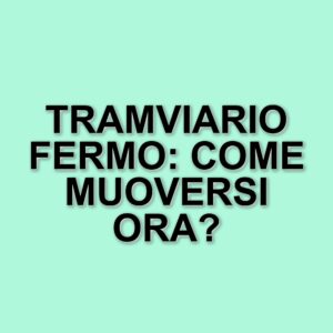 Interruzione del servizio tramviario a Roma: linee 3 e 19L sostituite da autobus navetta