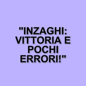 Inzaghi esprime soddisfazione dopo la vittoria dell'Inter contro l'Atalanta: "Abbiamo concesso poco"