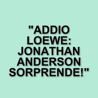 Jonathan Anderson lascia Loewe dopo 11 anni: un capitolo significativo nella moda