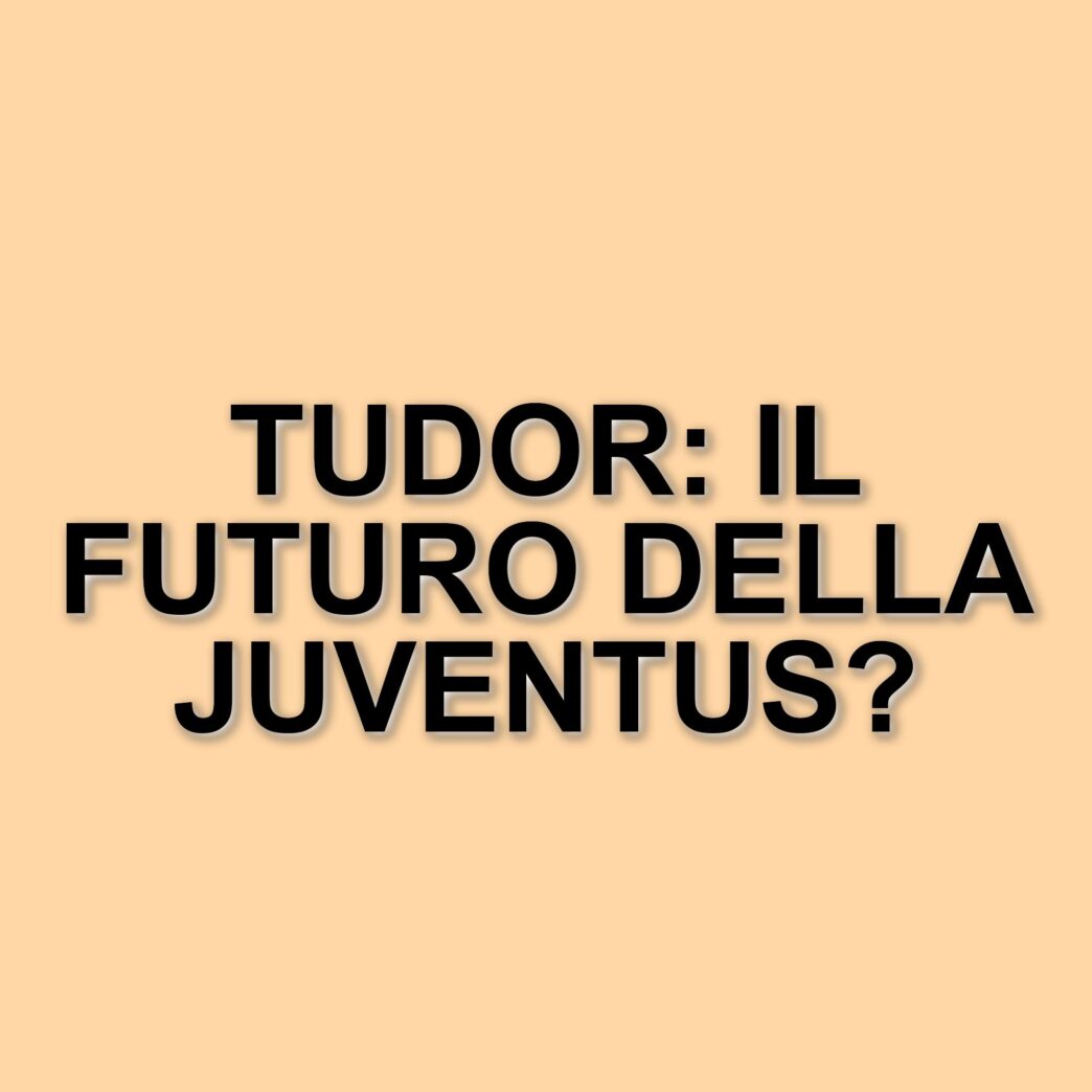 Juventus: Tudor in pole position come traghettatore, Mancini più complicato