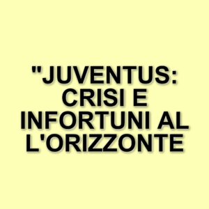 Juventus in crisi: infortuni per Kelly e Cambiaso dopo la sconfitta a Firenze