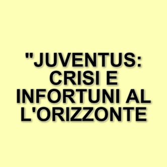 Juventus in crisi: infortuni per Kelly e Cambiaso dopo la sconfitta a Firenze