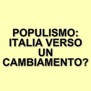 L'Italia come laboratorio politico: riflessioni sul populismo e il futuro