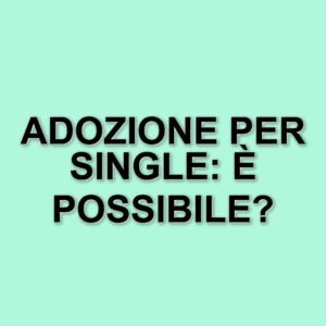 La Corte Costituzionale apre le porte all'adozione per i single in Italia