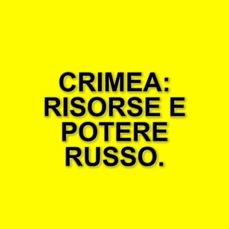 La Crimea: un territorio strategico per la Russia e le sue risorse naturali