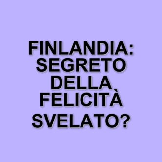 La Finlandia si conferma il Paese più felice del mondo: ecco la classifica globale