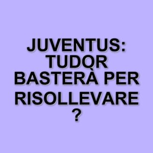 Juventus in crisi: Igor Tudor alla guida, ma chi sarà il prossimo allenatore?