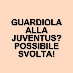 Juventus: il futuro della panchina tra sogni di Guardiola e la gestione di Tudor