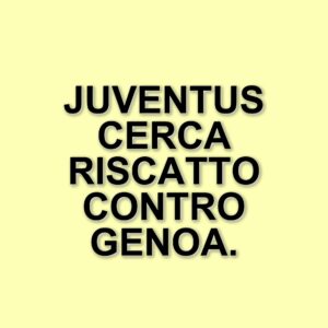 La Juventus di Tudor affronta il Genoa di Vieira: sfida cruciale per il quarto posto
