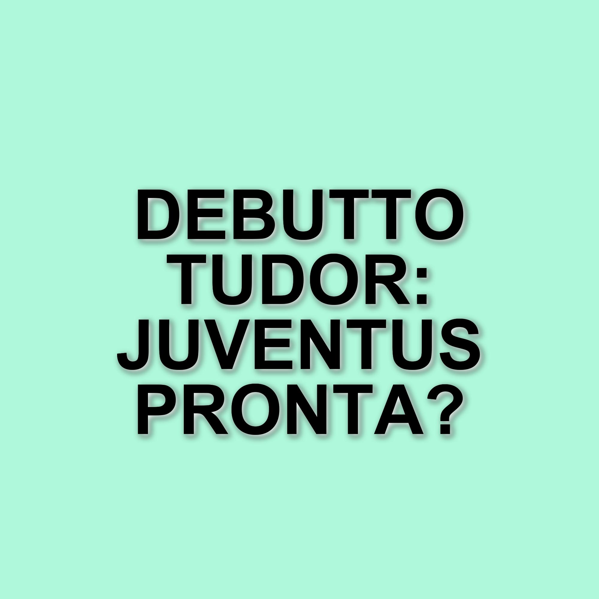 Igor Tudor pronto al debutto sulla panchina della Juventus: le ultime novità sulla squadra