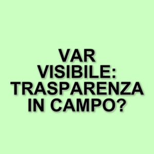 La Lega Calcio introduce la trasparenza delle decisioni VAR anche negli stadi
