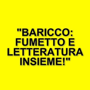 La Milano Comics Week: Un dialogo tra letteratura e fumetto con Alessandro Baricco