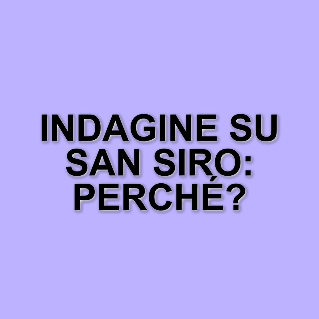 Indagine della Procura di Milano sulla vendita dello stadio San Siro a Milan e Inter