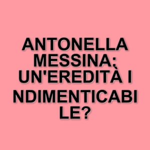 La scomparsa di Antonella Messina: l'emozionante storia della cantante romana