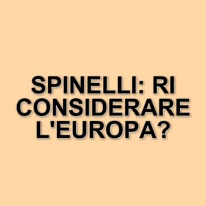 La polemica sul Manifesto di Ventotene: un'opportunità di riflessione storica