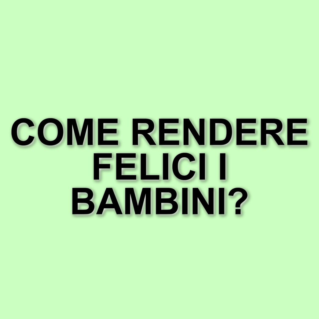 La felicità nei bambini: strategie educative per genitori consapevoli