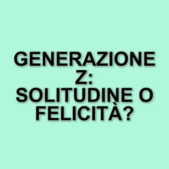 La generazione z e la solitudine: un'indagine sulla felicità intergenerazionale
