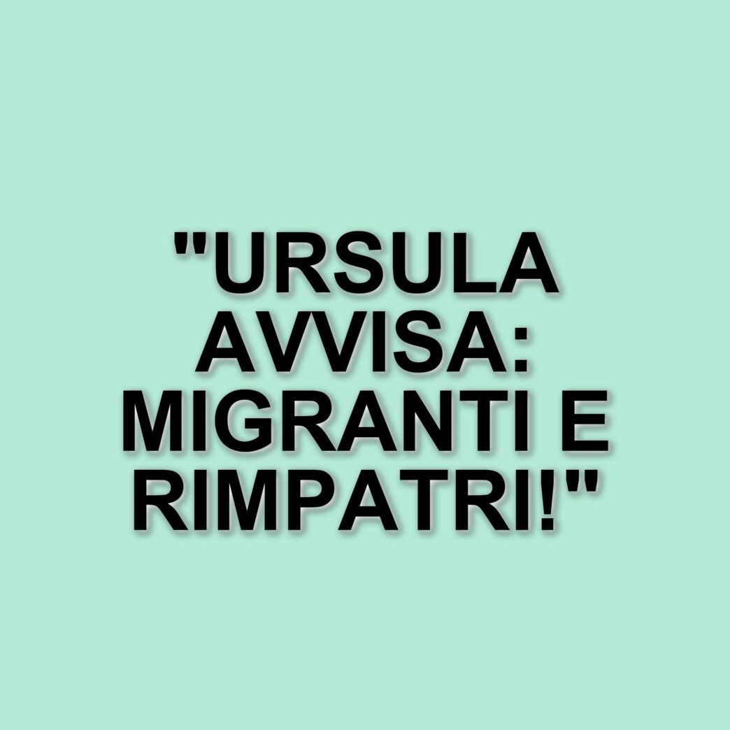 La lettera di Ursula Von der Leyen ai leader europei: focus sui migranti e rimpatri