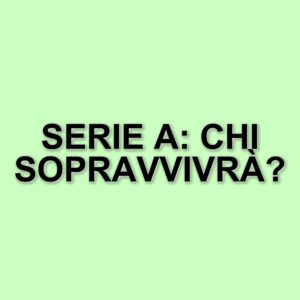 La lotta per la salvezza in Serie A: Monza e Venezia in difficoltà, Empoli e Parma a rischio