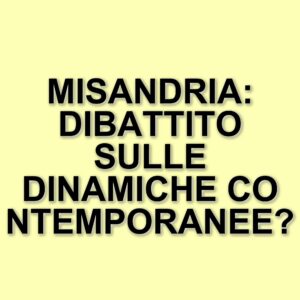 Misandria: un'analisi approfondita di un termine controverso nel dibattito di genere
