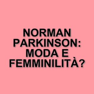 La rivoluzione della fotografia di moda: Norman Parkinson e il suo impatto duraturo
