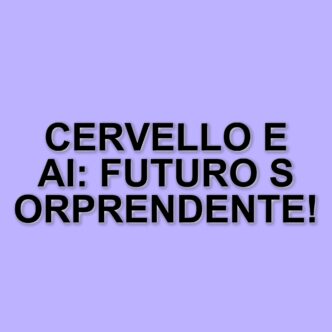La plasticità del cervello umano e il futuro dell'intelligenza artificiale: l'analisi di Barbara Gallavotti